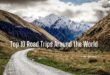Top 10 Road Trips Around the World